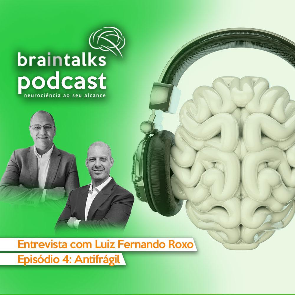 Braintalks Podcast Ep. 04 –Luiz Roxo